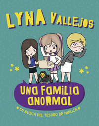UNA FAMILIA ANORMAL. LYNA VALLEJOS. EN BUSCA DEL TESORO DE MINUCA. ED. BEASCOA.